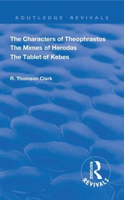 The Characters of Theophrastos. The Mimes of Herodas. The Tablet of Kebes. (1909) (eBook, PDF) - Clark, R. Thomson