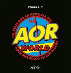 AOR world : un viaje por la historia del rock melódico en 200 discos - Guillén Barrantes, Sergio