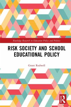 Risk Society and School Educational Policy (eBook, ePUB) - Rodwell, Grant