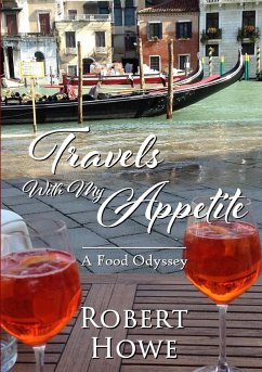 Travels With My Appetite - Howe, Robert