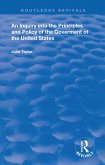 An Inquiry Into The Principles And Policy Of The Goverment Of The United States (eBook, PDF)