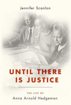 Until There Is Justice: The Life of Anna Arnold Hedgeman - Scanlon, Jennifer