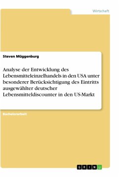 Analyse der Entwicklung des Lebensmitteleinzelhandels in den USA unter besonderer Berücksichtigung des Eintritts ausgewählter deutscher Lebensmitteldiscounter in den US-Markt