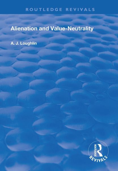 Alienation and Value-Neutrality (eBook, ePUB) Alienation and Value-Neutrality (eBook, ePUB)