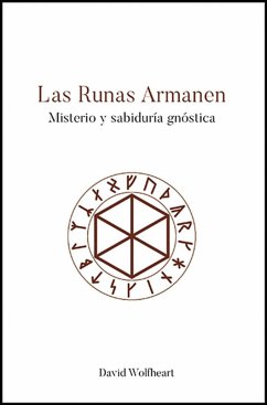 Las runas armanen : misterio y sabiduría gnóstica - Wolfheart, David