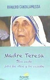 Madre Teresa : una santa para los ateos y los casados - Cervera Barranco, Pablo; Cantalamessa, Raniero