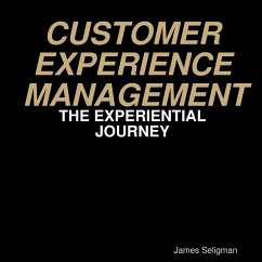 CUSTOMER EXPERIENCE MANAGEMENT - THE EXPERIENTIAL JOURNEY - Seligman, James
