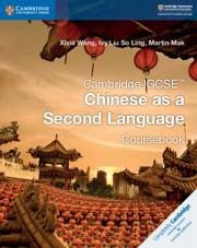 Cambridge IGCSE(TM) Chinese as a Second Language Coursebook - Wang, Xixia; Liu So Ling, Ivy; Mak, Martin