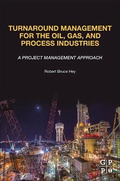 Turnaround Management for the Oil, Gas, and Process Industries - Hey, Robert Bruce (Consultant and Professional Engineer, Malaysia)