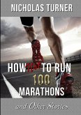 How Not To Run 100 Marathons