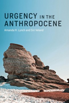 Urgency in the Anthropocene (eBook, ePUB) - Lynch, Amanda H.; Veland, Siri