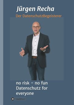 no risk - no fun Datenschutz for everyone - Recha, Jürgen