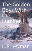 The Golden Boys With the Lumber Jacks (eBook, PDF)