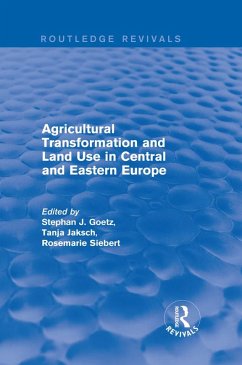 Agricultural Transformation and Land Use in Central and Eastern Europe (eBook, PDF) - Goetz, Stephan J.; Jaksch, Tanja