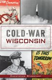 Cold War Wisconsin (eBook, ePUB) Cold War Wisconsin (eBook, ePUB)