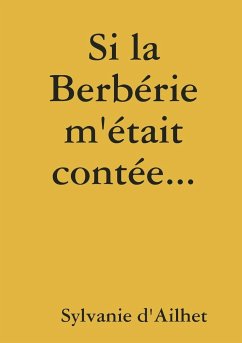 Si la Berbérie m'était contée... - D'Ailhet, Sylvanie