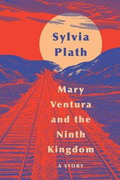 Mary Ventura and the Ninth Kingdom - Plath, Sylvia