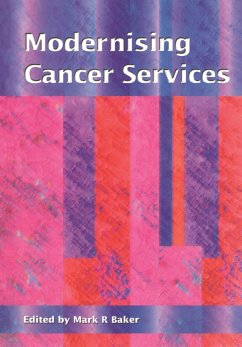 Modernising Cancer Services (eBook, ePUB) - Baker, Mark Modernising Cancer Services (eBook, ePUB) - Baker, Mark