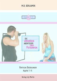 Die amourösen Abenteuer eines Fotografen (eBook, ePUB) - Benjamin, M. B; Merlin, Lily; Merlin, Lily