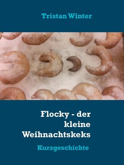 Flocky - der kleine Weihnachtskeks (eBook, ePUB) - Winter, Tristan