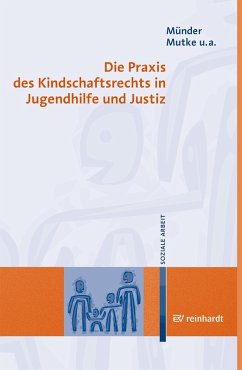 Die Praxis des Kindschaftsrechts in Jugendhilfe und Justiz (eBook, PDF) - Münder, Johannes; Mutke, Barbara; Seidenstücker, Bernd; Tammen, Britta; Bindel-Kögel, Gabriele