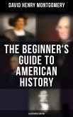 The Beginner's Guide to American History (Illustrated Edition) (eBook, ePUB)