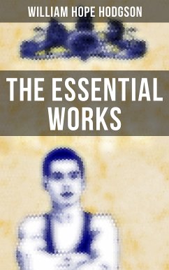 The Essential Works of William Hope Hodgson (eBook, ePUB) - Hodgson, William Hope