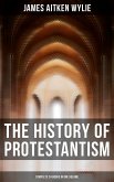The History of Protestantism (Complete 24 Books in One Volume) (eBook, ePUB)
