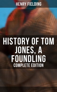 History of Tom Jones, a Foundling (Complete Edition) (eBook, ePUB) - Fielding, Henry