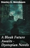 A Bleak Future Awaits - Dystopian Novels (eBook, ePUB)