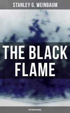 The Black Flame (Dystopian Novel) (eBook, ePUB) - Weinbaum, Stanley G.