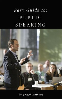 Easy Guide to: Public Speaking (eBook, ePUB) - Anthony, Joseph