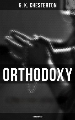 Orthodoxy (Unabridged) (eBook, ePUB) - Chesterton, G. K.