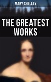 The Greatest Works of Mary Shelley (eBook, ePUB)