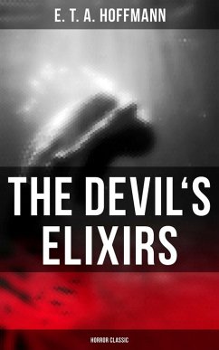 The Devil's Elixirs (Horror Classic) (eBook, ePUB) - Hoffmann, E. T. A.