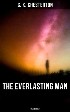The Everlasting Man (Unabridged) (eBook, ePUB) - Chesterton, G. K.