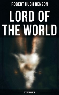 Lord of the World (Dystopian Novel) (eBook, ePUB) - Benson, Robert Hugh