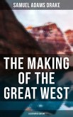 The Making of the Great West (Illustrated Edition) (eBook, ePUB)