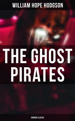 The Ghost Pirates (Horror Classic) (eBook, ePUB) - Hodgson, William Hope