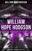 WILLIAM HOPE HODGSON: Horror Classics, Supernatural Tales and Poems (eBook, ePUB)