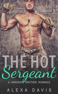 The Hot Sergeant (Hargrave Brother Romance Series, #2) (eBook, ePUB) - Davis, Alexa