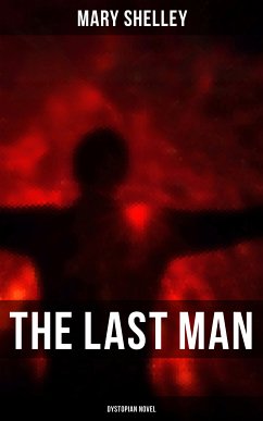 The Last Man (Dystopian Novel) (eBook, ePUB) - Shelley, Mary