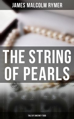 The String of Pearls - Tale of Sweeney Todd (eBook, ePUB) - Rymer, James Malcolm