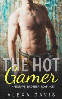 The Hot Gamer (Hargrave Brother Romance Series, #3) (eBook, ePUB) - Davis, Alexa