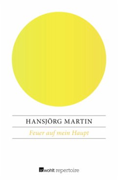 Feuer auf mein Haupt - Martin, Hansjörg