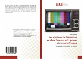 Les chaines de Télévision Arabes face au soft power de la serie Turque