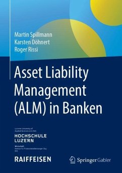 Asset Liability Management (ALM) in Banken - Spillmann, Martin;Döhnert, Karsten;Rissi, Roger