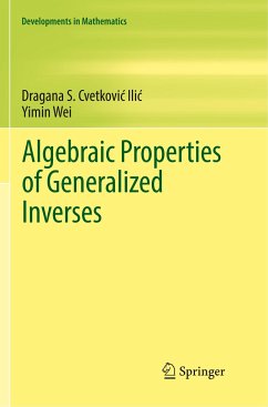 Algebraic Properties of Generalized Inverses - Cvetkovic-Ilic, Dragana S.;Wei, Yimin