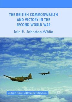 The British Commonwealth and Victory in the Second World War - Johnston-White, Iain E.