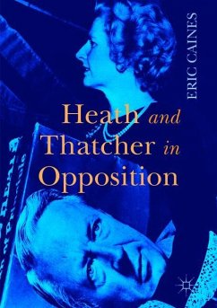 Heath and Thatcher in Opposition - Caines, Eric